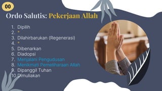 1. Dipilih
2. *
3. Dilahirbarukan (Regenerasi)
4. *
5. Dibenarkan
6. Diadopsi
7. Menjalani Pengudusan
8. Menikmati Pemeliharaan Allah
9. Dipanggil Tuhan
10.Dimuliakan
Ordo Salutis: Pekerjaan Allah
00
 