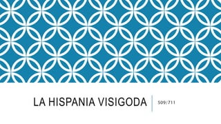 LA HISPANIA VISIGODA 509/711
 
