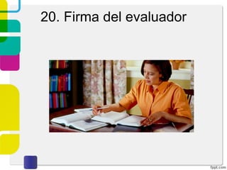 6. Examen del estado mental
(Fecha de evaluación)
• Presentación (descripción
general)
• Conducta motora y estado
afectivo
• Estado cognoscitivo
• Pensamiento
• Estados de animo
• Actitudes hacia si mismo (a)
• NOTA: Ver libro Timothy Trull
 