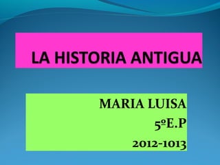 MARIA LUISA
5ºE.P
2012-1013
 