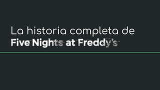 La historia completa de Five Nights at Freddy's.pptx