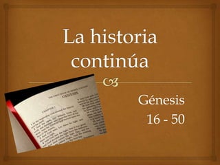 Génesis
 16 - 50
 