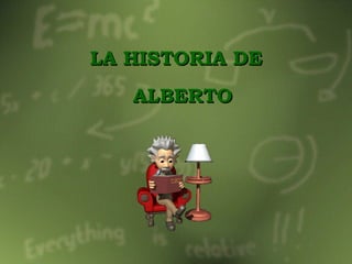 LA HISTORIA DE ALBERTO 