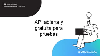 API abierta y
gratuita para
pruebas
 
