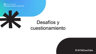 Desafíos y
cuestionamiento
 
