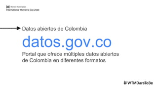 Datos abiertos de Colombia
datos.gov.co
Portal que ofrece múltiples datos abiertos
de Colombia en diferentes formatos
 