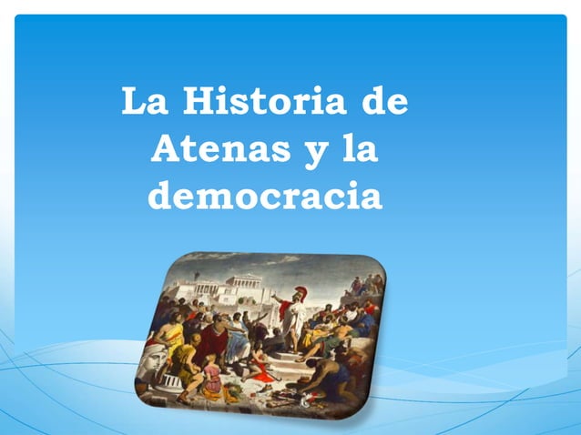 La historia de atenas y la democracia | PPTX