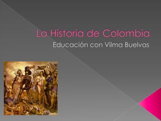 La Historia de Colombia Educación con Vilma Buelvas 