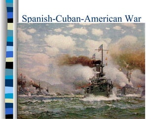 Spanish-Cuban-American War
 