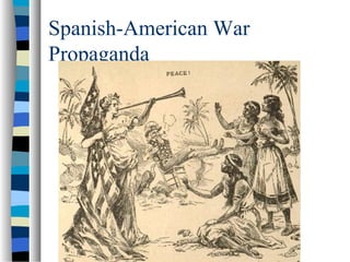 Spanish-American War
Propaganda
 