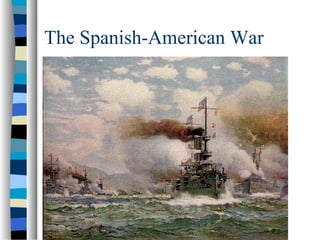 The Spanish-American War
 