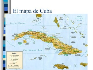 El mapa de Cuba
 