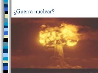 ¿Guerra nuclear?
 