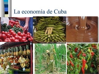 La economía de Cuba
 
