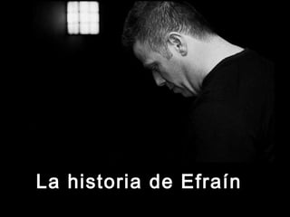 La historia de Efraín  
 