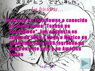 La historia… La Visión de Escaflowne o conocida en Japón como "Tenkuu no Escaflowne". Fue expuesta en Japón en 1996 y llegó a México en Septiembre de 1999 logrando un éxito en este país y en América Latina  