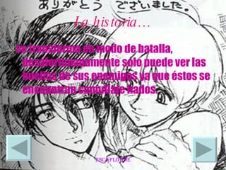 La historia… se transforma en modo de batalla, desafortunadamente solo puede ver las huellas de sus enemigos ya que éstos se encuentran camuflaje hados.  