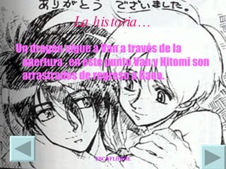 La historia… Un dragón sigue a Van a través de la apertura , en este punto Van y Hitomi son arrastrados de regreso a Gaea.  