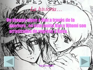 La historia… Un dragón sigue a Van a través de la apertura , en este punto Van y Hitomi son arrastrados de regreso a Gaea.  
