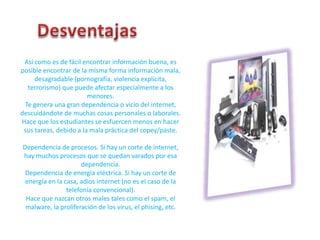 Es posible conocer e interactuar con muchas personas de todas partes del mundo.