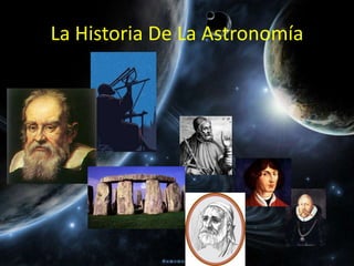 La Historia De La Astronomía
 
