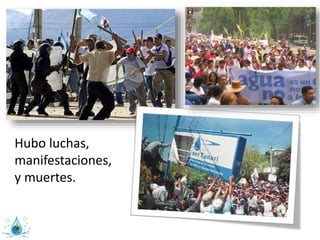 Hubo luchas,
manifestaciones,
y muertes.
 