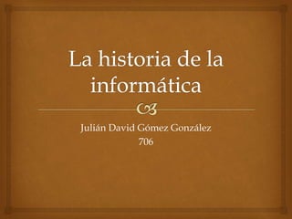 Julián David Gómez González 
706 
 