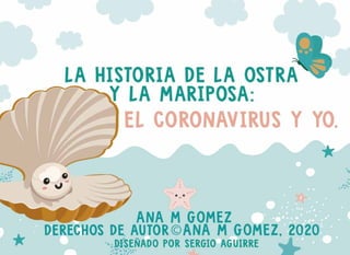 La historia de la ostra y la mariposa: el coronavirus y yo 