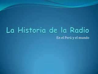 La Historia de la Radio En el Perú y el mundo 