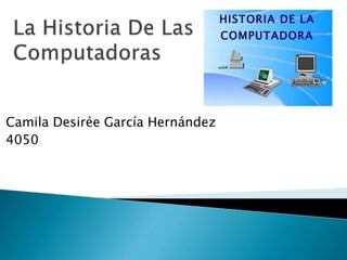 Camila Desirée García Hernández
4050
 