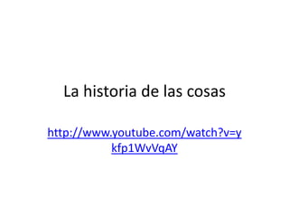 La historia de las cosas http://www.youtube.com/watch?v=ykfp1WvVqAY 