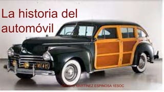 La historia del
automóvil
PELAYO MARTÍNEZ ESPINOSA 1ESOC
 