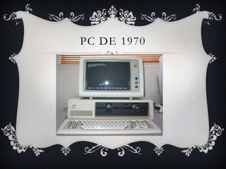 PC DE 1970
 