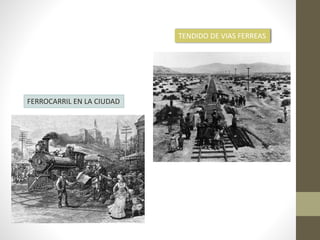 TENDIDO DE VIAS FERREAS
FERROCARRIL EN LA CIUDAD
 