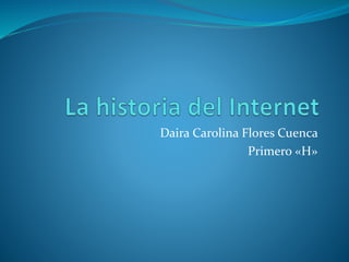 Daira Carolina Flores Cuenca
Primero «H»
 