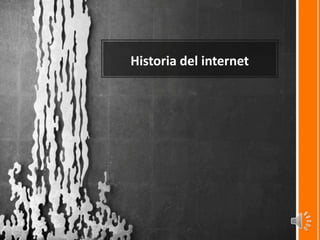 Historia del internet

 