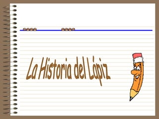 La Historia del Lápiz 