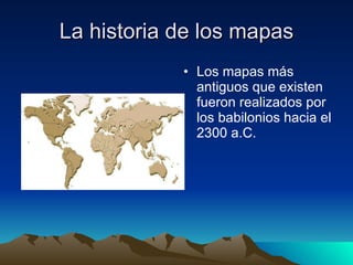 La historia de los mapas ,[object Object]
