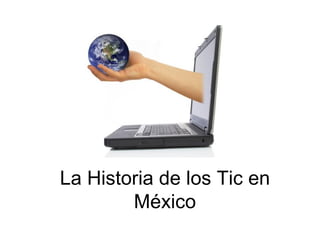 La Historia de los Tic en México 