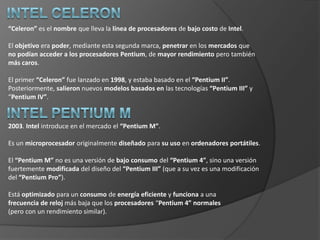 Intel Pentium II1997. Intel presenta “Pentium II”, como una evolución del “Pentium Pro”.Los cambios fueron:Mejorarel rendimiento en la ejecución de código de 16 bits.