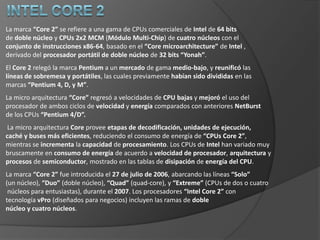  Software de reconocimiento de voz.En sus diferentes versiones llegó a incorporar hasta 512 KBytes de caché L2, mientras que utilizó velocidades de reloj entre los 450 MHz y 1,4 GHz.