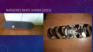 IMÁGENES SKATE AHORA (2015)
 