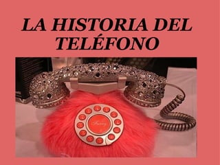 LA HISTORIA DEL TELÉFONO 