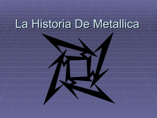La Historia De Metallica
 