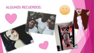 ALGUNOS RECUERDOS:
 