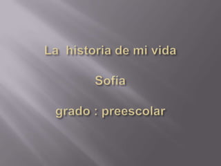 La  historia de mi vida  sofia