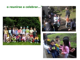 o reunirse a celebrar…”
 