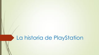 La historia de PlayStation
 