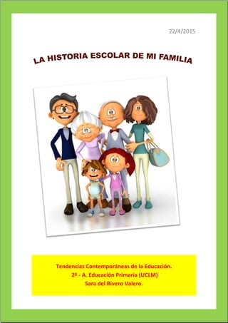 1
22/4/2015
Tendencias Contemporáneas de la Educación.
2º - A. Educación Primaria (UCLM)
Sara del Rivero Valero.
 