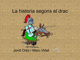 La historia segons el drac




Jordi Ortiz i Marc Vidal
 